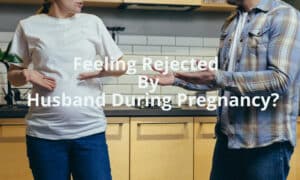 feeling-rejected-by-husband-during-pregnancy-quotes