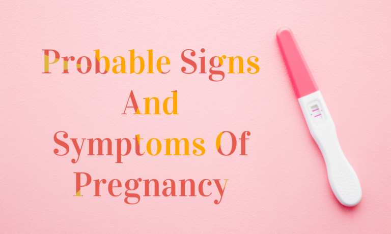 Probable Signs And Symptoms Of Pregnancy